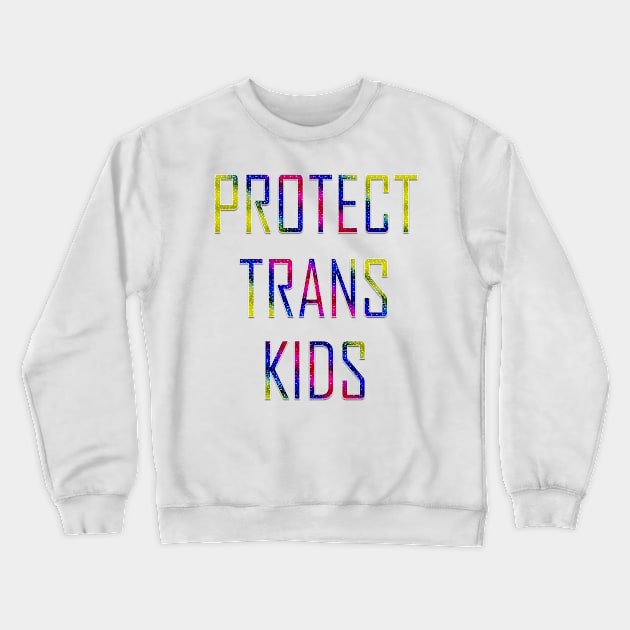 Protect Trans Kids Crewneck Sweatshirt by YousifAzeez